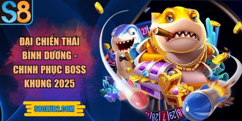Đại chiến Thái Bình Dương - Game bắn cá chinh phục boss khủng