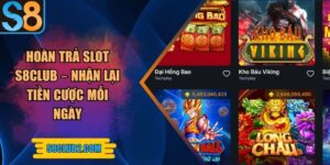 Hoàn trả slot S8club – Nhận lại tiền cược mỗi ngày