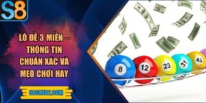 Lô đề 3 miền – Thông tin chuẩn xác và mẹo chơi hay