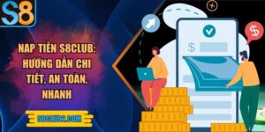 Nạp tiền S8club: Hướng dẫn chi tiết, an toàn, nhanh chóng