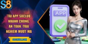 Tải app S8club nhanh chóng, an toàn, trải nghiệm mượt mà