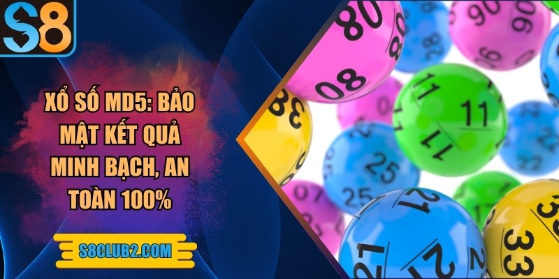 Xổ số MD5: Bảo mật kết quả minh bạch, an toàn 100%