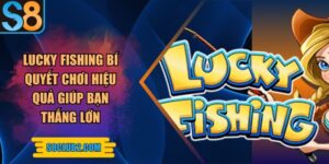 Lucky fishing bí quyết chơi hiệu quả giúp bạn thắng lớn